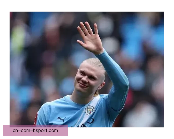 哈兰德创下曼城历史新纪录 打破多项个人与团队成就