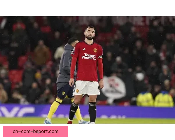 布鲁诺费尔南德斯继续主宰曼联中场成为绝对大脑